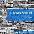 Construir Mendoza. Obras y políticas públicas en el territorio: (1932-1943)