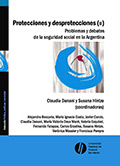 Protecciones y desprotecciones (II). Problemas y debates de la seguridad social en la Argentina
