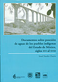 Documentos sobre posesión de agua de los pueblos indígenas del Estado de México, siglos XVI al XVIII