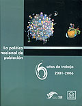 La política nacional de población. Seis años de trabajo 2001-2006