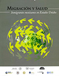 Migración y Salud. Inmigrantes mexicanos en Estados Unidos