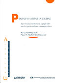 Pensar y habitar la ciudad. Afectividad, memoria y significado en el espacio urbano contemporáneo.