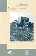 Programa de trabajadores temporales. Evaluación y análisis del caso mexicano.