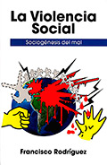 La violencia social. Sociogenesis del mal
